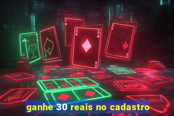 ganhe 30 reais no cadastro